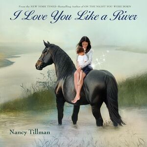 I Love You Like a River -- Nancy Tillman